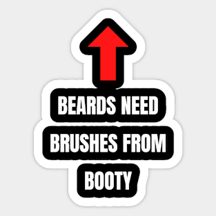 Beards Need Brushes From Booty Sticker